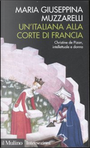 Un'italiana alla corte di Francia by Maria Giuseppina Muzzarelli