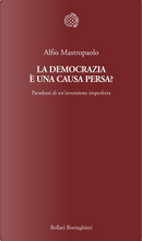 La democrazia è una causa persa? by Alfio Mastropaolo