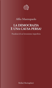 La democrazia è una causa persa? by Alfio Mastropaolo