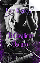 Il cavaliere oscuro by Katy Regnery