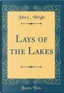 Lays of the Lakes (Classic Reprint) by John C. Wright