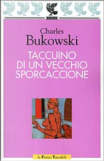 Taccuino di un vecchio sporcaccione by Charles Bukowski