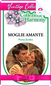 Moglie e amante by Penny Jordan