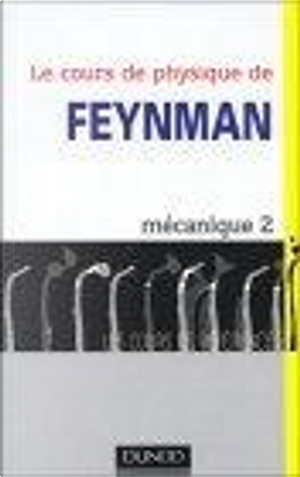 Le Cours de physique de Feynman by Matthew Sands, Ralph Leighton, Richard P. Feynman