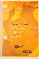 El Minotauro se fuma un pitillo by Steven Sherrill