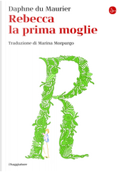 Rebecca la prima moglie by Daphne Du Maurier