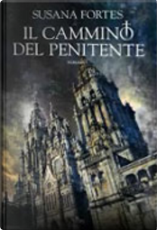 Il cammino del penitente by Susana Fortes