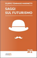 Saggi sul futurismo by Filippo Tommaso Marinetti