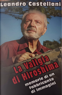 La valigia di Hiroshima by Leandro Castellani