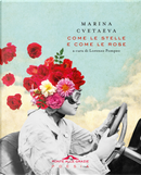 Come le stelle e come le rose by Cvetaeva Marina