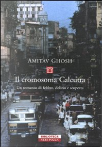 Il cromosoma Calcutta by Amitav Ghosh