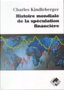 Histoire mondiale de la spéculation financière by Charles P. Kindleberger, Guy Russell, Piere-Antoine Ullmo