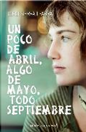 Un poco de abril, algo de mayo, todo septiembre by Jordi Sierra i Fabra