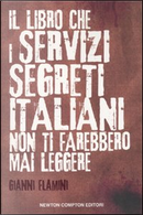 Il libro che i servizi segreti italiani non ti farebbero mai leggere by Gianni Flamini