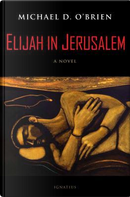 Elijah in Jerusalem by Michael D. O'Brien