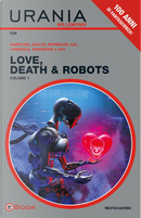 Love, Death & Robots - Vol. 1 by Alastair Reynolds, Alberto Mielgo, Claudine Griggs, David W. Amendola, Geoff Brown, Joe R. Lansdale, John Scalzi, Ken Liu, Kirsten Cross, Marko Kloos, Michael Swanwick, Peter F. Hamilton, Steve Lewis, Vitaliy Shushko