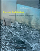 Forensic Architecture by Eyal Weizman