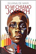Io mi chiamo Joseph by Silvana De Mari