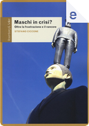 Maschi in crisi? by Stefano Ciccone