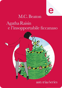 Agatha Raisin e l'insopportabile ficcanaso by M. C. Beaton