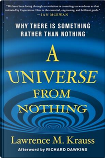 A Universe from Nothing by Lawrence Maxwell Krauss