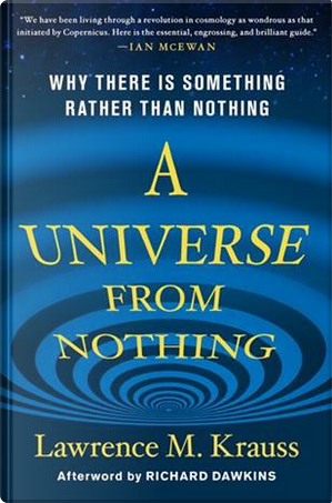 A Universe from Nothing by Lawrence Maxwell Krauss