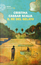 Il re del gelato by Cristina Cassar Scalia