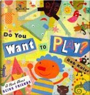 Do You Want To Play? by Bob Kolar