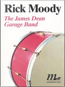 The James Dean Garage Band by Rick Moody