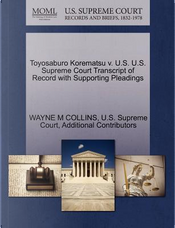 Toyosaburo Korematsu V. U.S. U.S. Supreme Court Transcript of Record with Supporting Pleadings by Wayne M. Collins