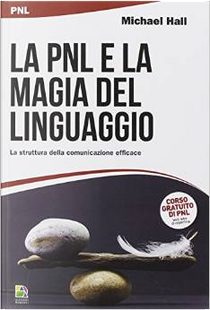 La PNL e la magia del linguaggio by Michael Hall