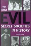 Most Evil Secret Societies in History by Shelley Klein