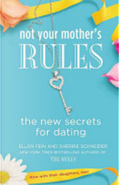 Not Your Mother's Rules by Ellen Fein, Sherrie Schneider Not Your Mother's Rules by Ellen Fein, Sherrie Schneider