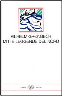 Miti e leggende del nord by Vilhelm Groenbech