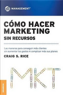 Como Hacer Marketing Sin Recursos/ How To Make Marketing Without Resources by Craig Rice