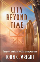City Beyond Time by John C. Wright
