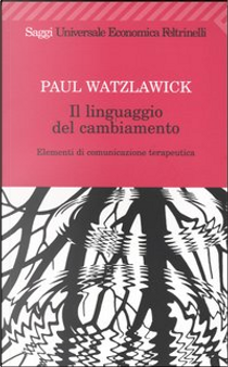 Il linguaggio del cambiamento by Paul Watzlawick