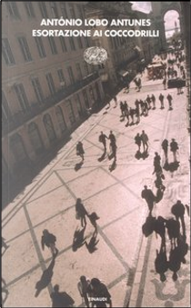 Esortazione ai coccodrilli by António Lobo Antunes