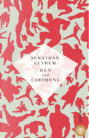 Men and Cartoons by Jonathan Lethem