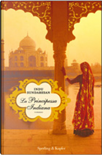 La principessa indiana by Indu Sundaresan