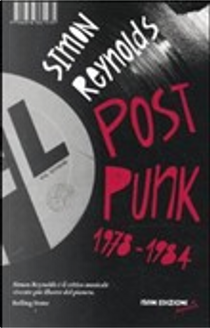 Post punk 1978-1984 by Simon Reynolds