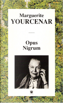 Opus Nigrum by Marguerite Yourcenar