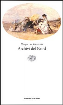 Archivi del Nord by Marguerite Yourcenar