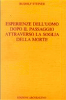 Esperienze dell'uomo dopo il passaggio attraverso la soglia della morte by Rudolf Steiner