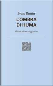 L'ombra di Huma by Ivan A. Bunin L'ombra di Huma by Ivan A. Bunin