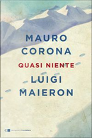 Quasi niente by Luigi Maieron, Mauro Corona
