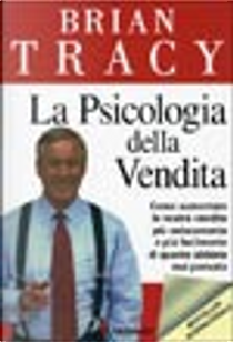 La psicologia della vendita by Brian Tracy
