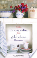 Die Provence-Kur für gebrochene Herzen by Bridget Asher