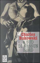 A Sud di nessun Nord by Charles Bukowski