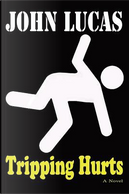 Tripping Hurts by John Lucas